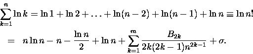 \begin{eqnarray*}\lefteqn{ \sum_{k=1}^{n} \ln k = \ln 1 + \ln 2 + \ldots +\ln (n...
...\ln n + \sum_{k=1}^m \frac {B_{2k}}{2k(2k-1)n^{2k-1}} + \sigma.
\end{eqnarray*}