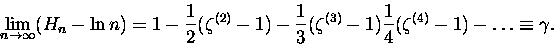 \begin{displaymath}\lim_ {n\rightarrow \infty} (H_n - \ln n ) = 1 - \frac 1 2 (\...
...eta^{(3)}-1)
\frac 1 4 (\zeta^{(4)}-1) - \ldots \equiv \gamma.\end{displaymath}